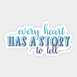 Every heart has a story to tell Sticker